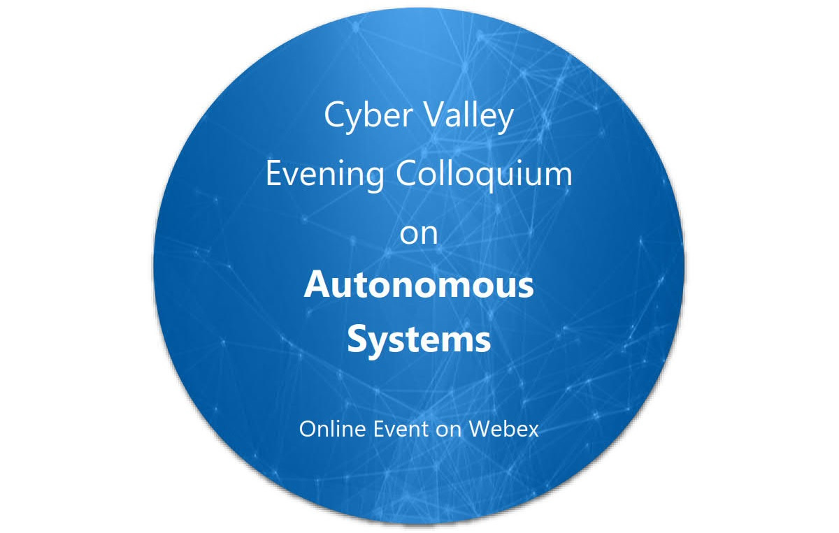 Cyber Valley Evening Colloquium on Autonomous Systems